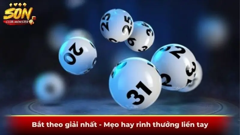 Bắt theo giải nhất - Mẹo hay rinh thưởng liền tay