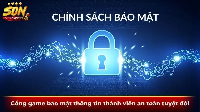 Cổng game bảo mật thông tin thành viên an toàn tuyệt đối