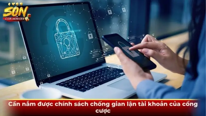 Cần nắm được chính sách chống gian lận tài khoản của cổng cược
