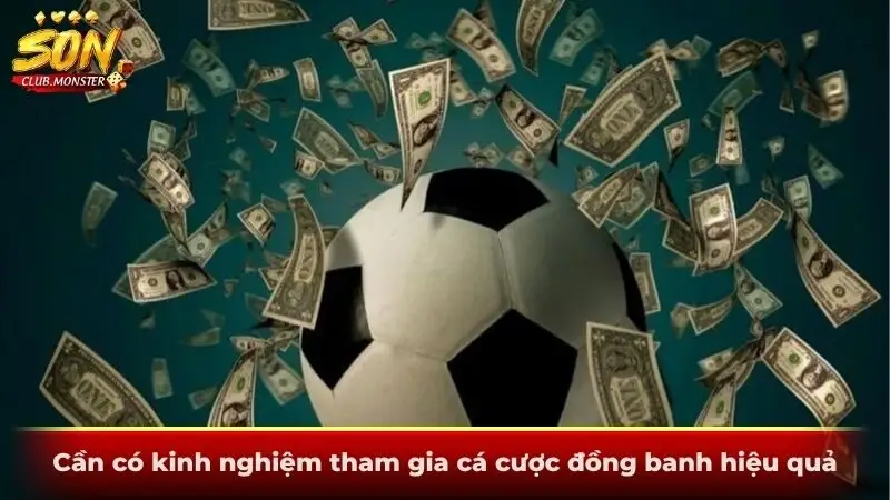 Cần có kinh nghiệm tham gia cá cược đồng banh hiệu quả