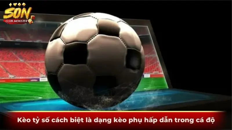 Kèo tỷ số cách biệt là dạng kèo phụ hấp dẫn trong cá độ