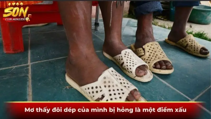 Mơ thấy đôi dép của mình bị hỏng là một điềm xấu