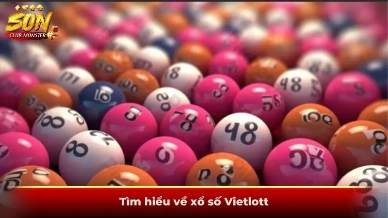 Tìm hiểu về xổ số Vietlott