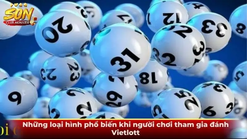 Những loại hình phổ biến khi người chơi tham gia đánh Vietlott